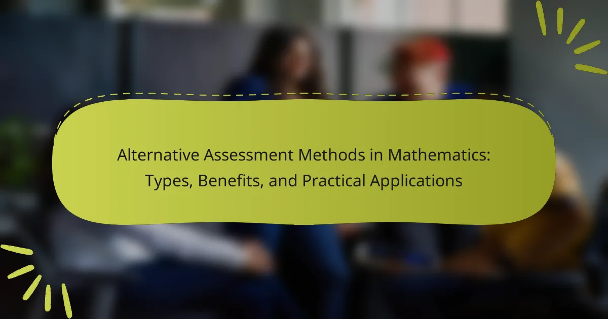 Alternative Assessment Methods in Mathematics: Types, Benefits, and Practical Applications