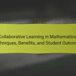 Collaborative Learning in Mathematics: Techniques, Benefits, and Student Outcomes