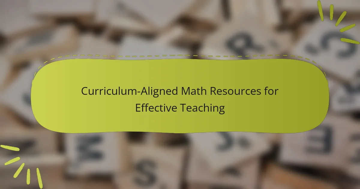 Curriculum-Aligned Math Resources for Effective Teaching