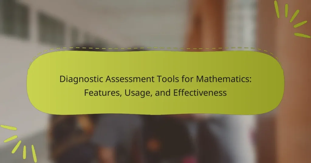 Diagnostic Assessment Tools for Mathematics: Features, Usage, and Effectiveness