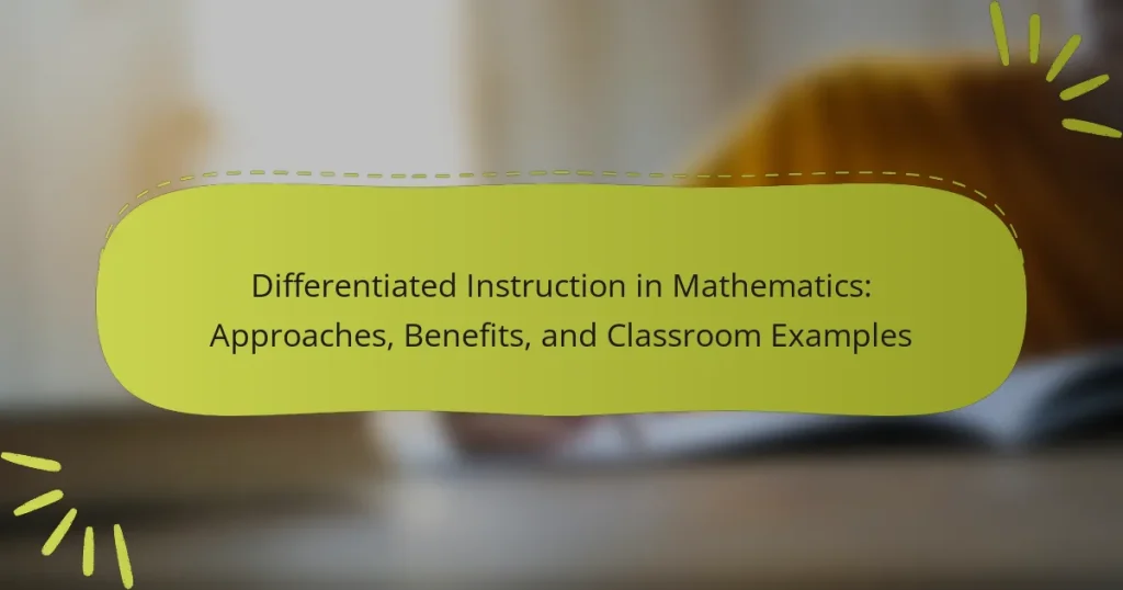 Differentiated Instruction in Mathematics: Approaches, Benefits, and Classroom Examples
