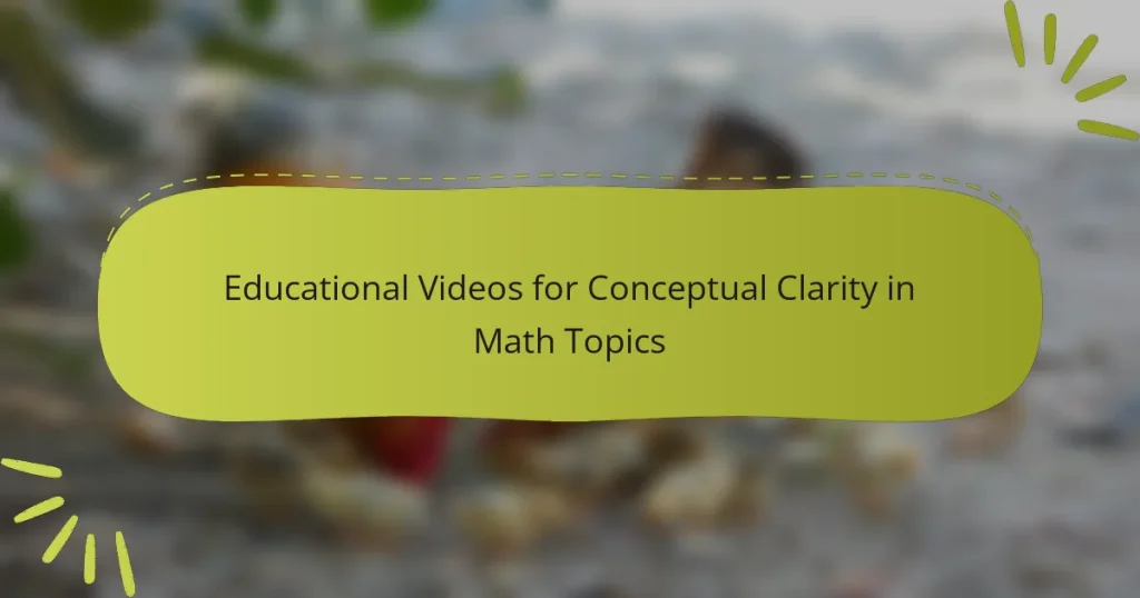 Educational Videos for Conceptual Clarity in Math Topics