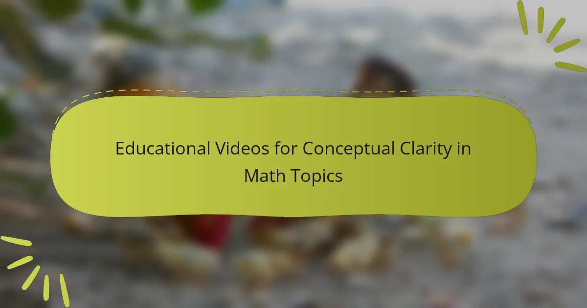 Educational Videos for Conceptual Clarity in Math Topics