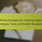 Effective Strategies for Teaching Algebra: Techniques, Tools, and Student Engagement