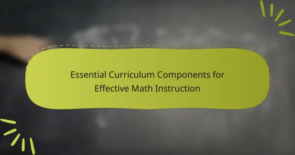 Essential Curriculum Components for Effective Math Instruction
