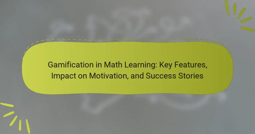 Gamification in Math Learning: Key Features, Impact on Motivation, and Success Stories