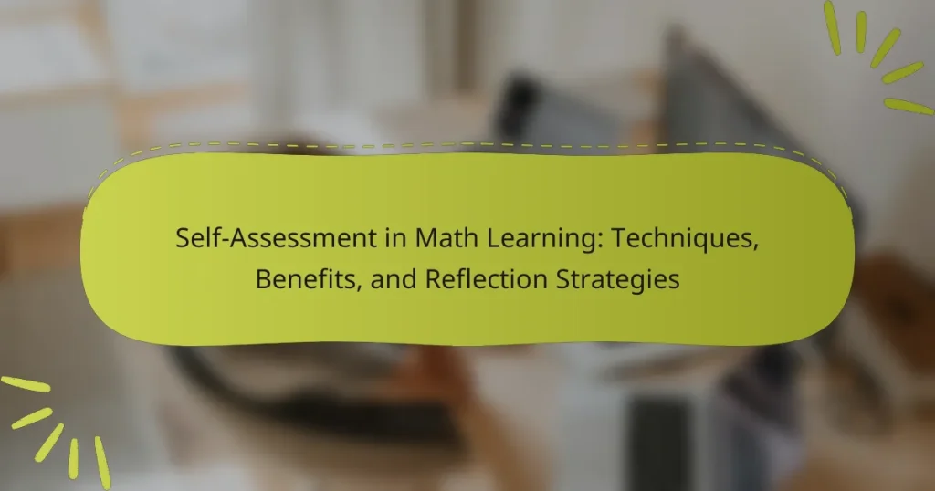 Self-Assessment in Math Learning: Techniques, Benefits, and Reflection Strategies