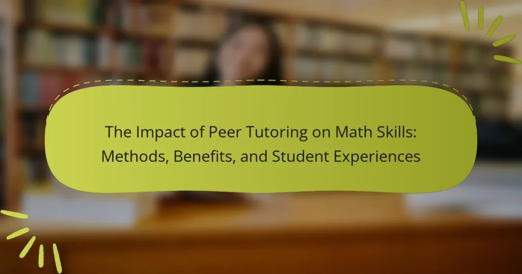 The Impact of Peer Tutoring on Math Skills: Methods, Benefits, and Student Experiences