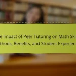 The Impact of Peer Tutoring on Math Skills: Methods, Benefits, and Student Experiences