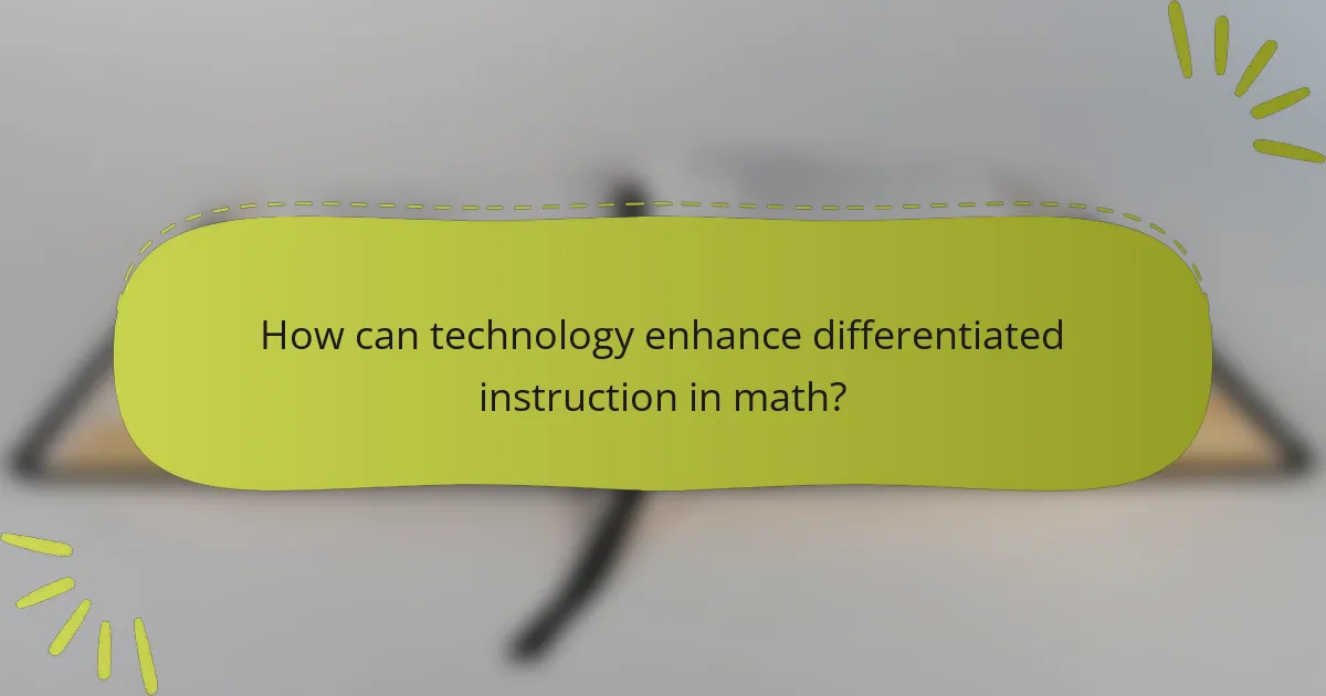 How can technology enhance differentiated instruction in math?