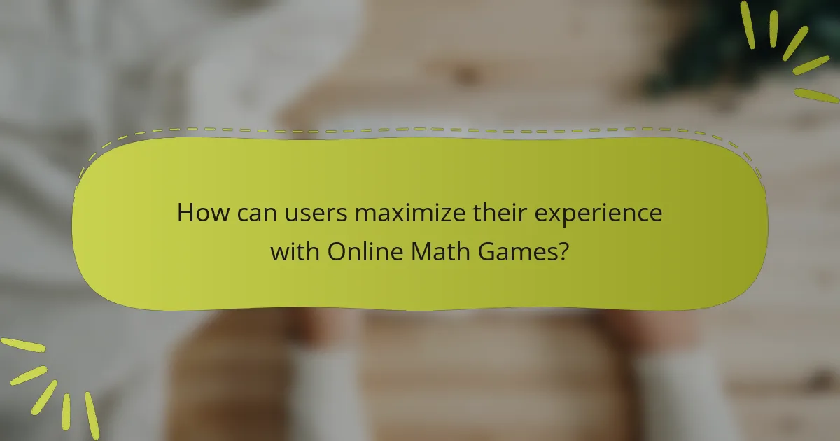 How can users maximize their experience with Online Math Games?