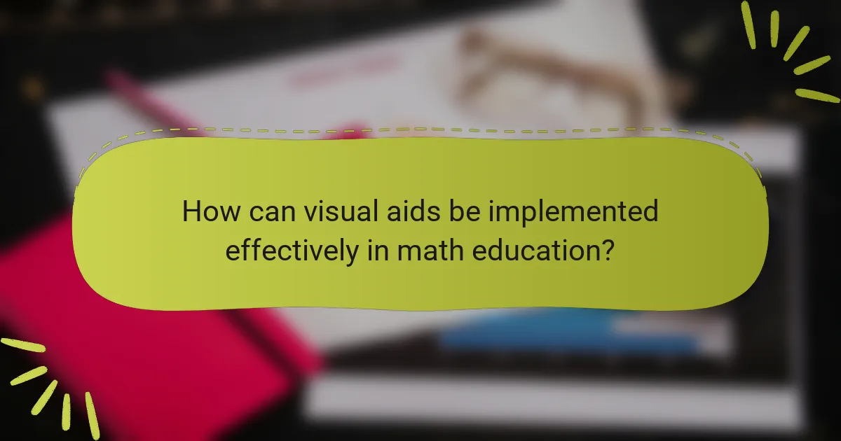 How can visual aids be implemented effectively in math education?