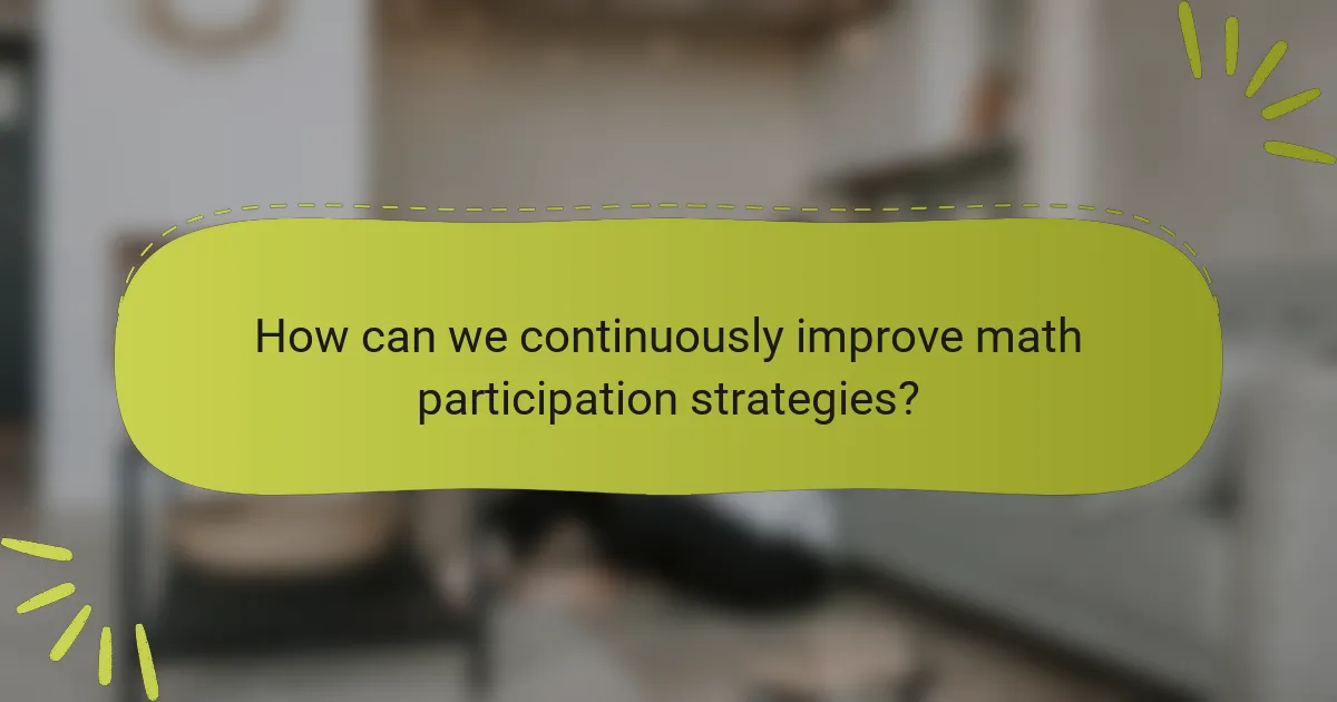 How can we continuously improve math participation strategies?