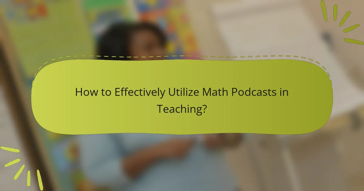 How to Effectively Utilize Math Podcasts in Teaching?