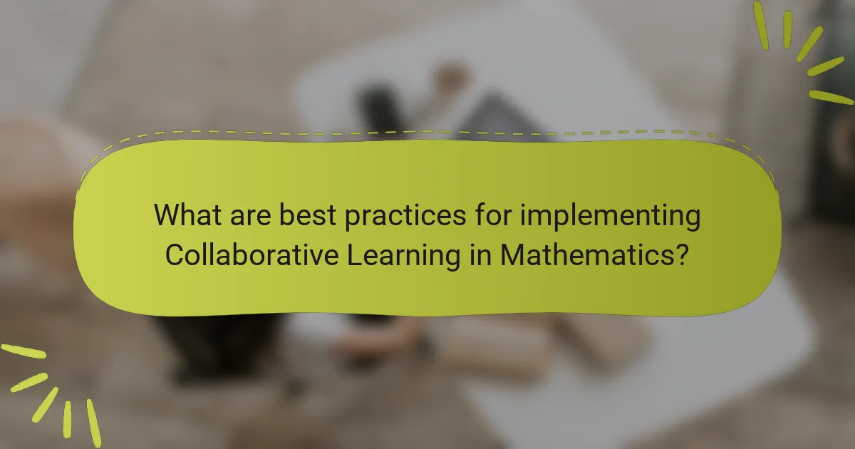 What are best practices for implementing Collaborative Learning in Mathematics?
