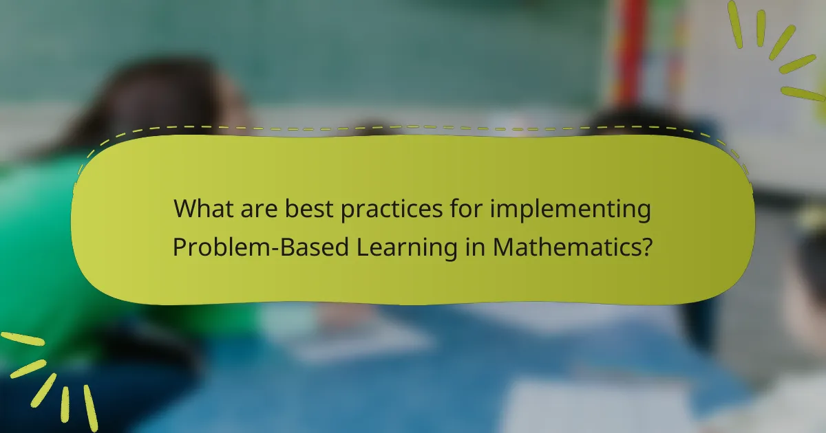 What are best practices for implementing Problem-Based Learning in Mathematics?