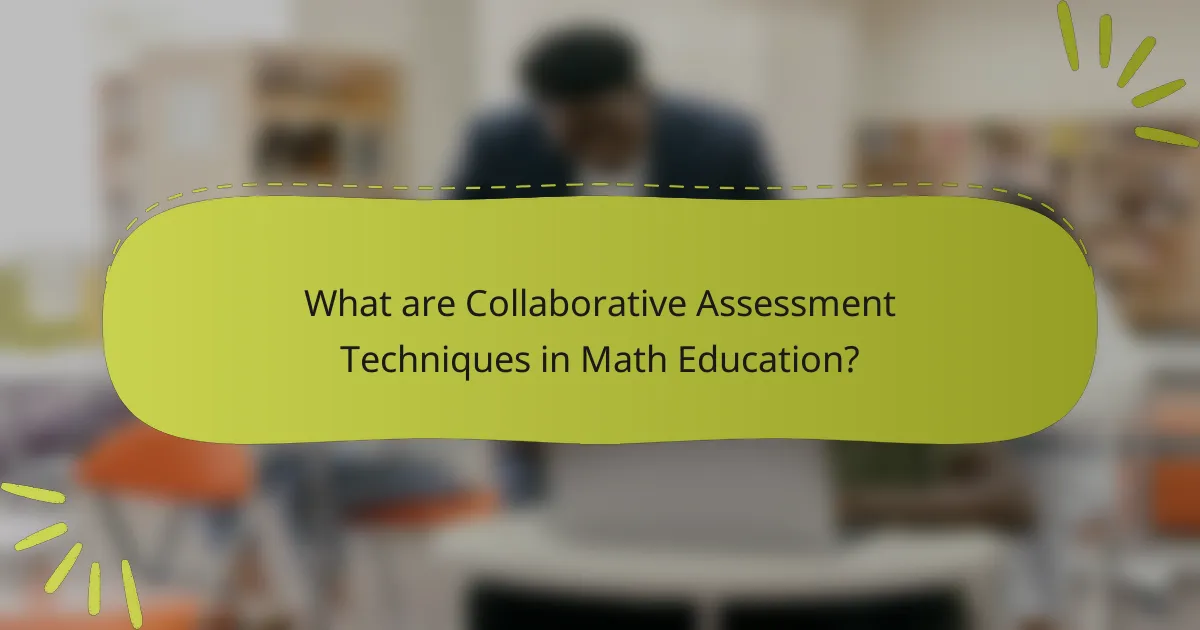 What are Collaborative Assessment Techniques in Math Education?