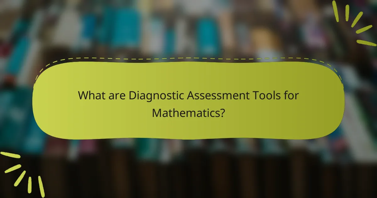 What are Diagnostic Assessment Tools for Mathematics?