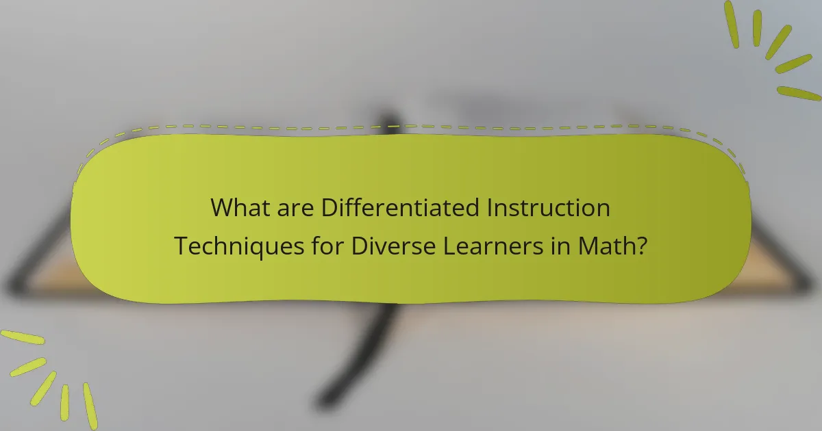 What are Differentiated Instruction Techniques for Diverse Learners in Math?