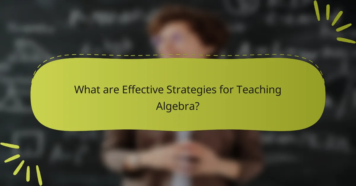 What are Effective Strategies for Teaching Algebra?