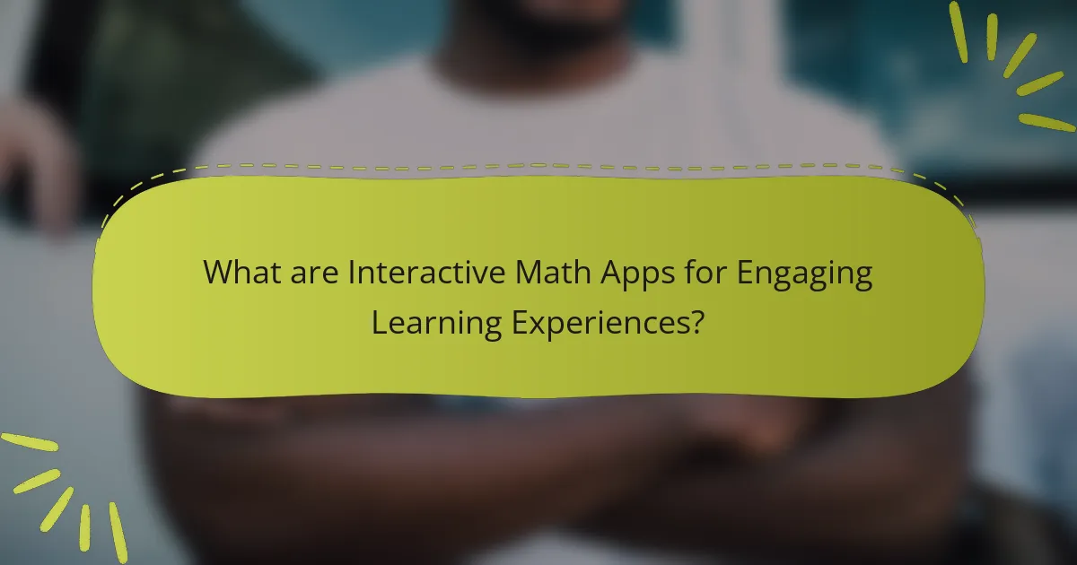 What are Interactive Math Apps for Engaging Learning Experiences?