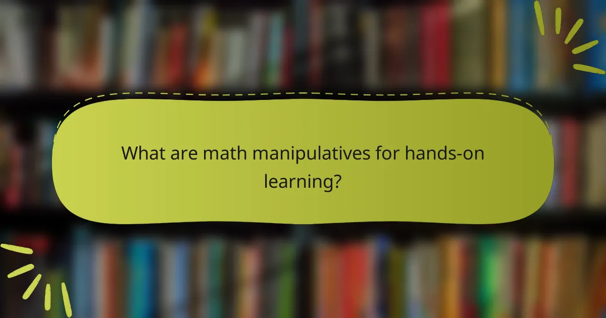 What are math manipulatives for hands-on learning?