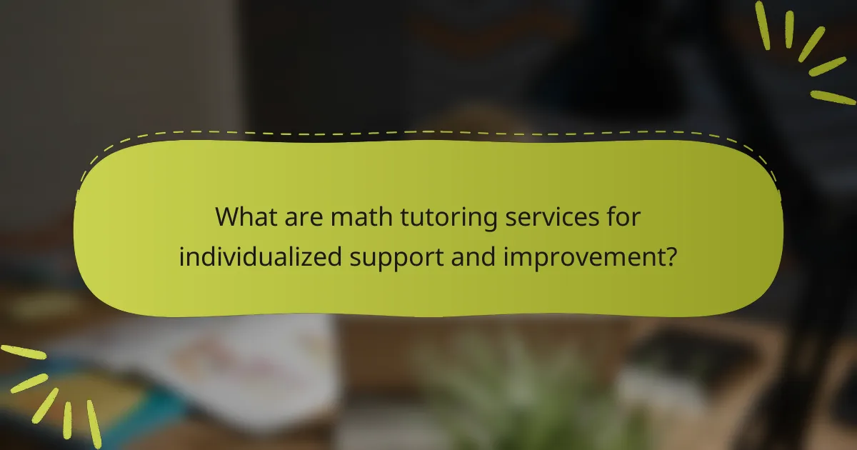 What are math tutoring services for individualized support and improvement?
