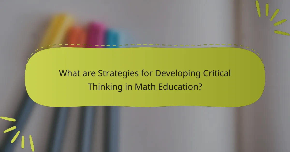 What are Strategies for Developing Critical Thinking in Math Education?