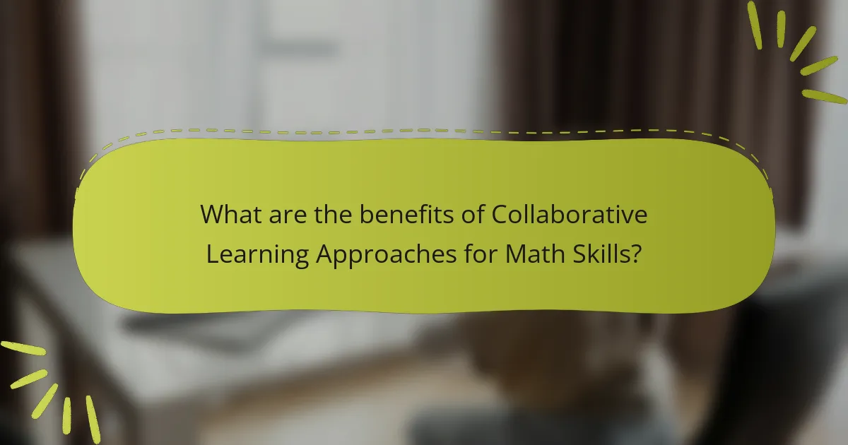 What are the benefits of Collaborative Learning Approaches for Math Skills?