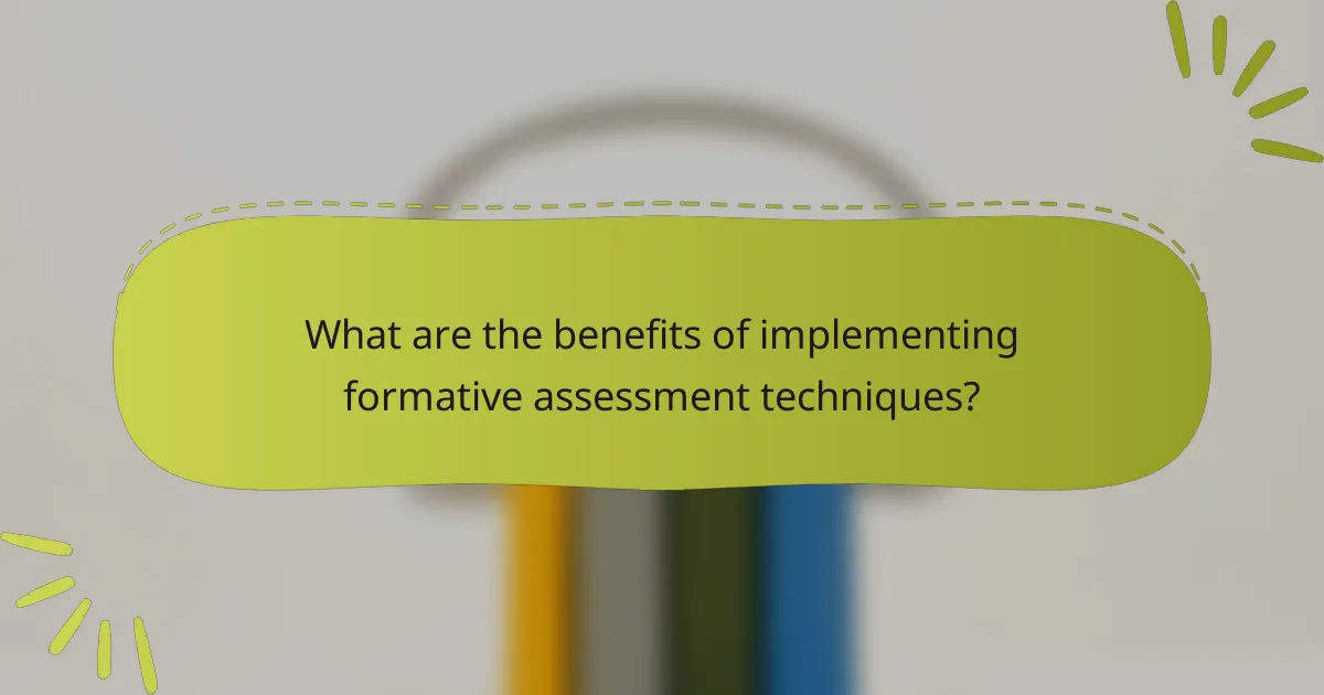 What are the benefits of implementing formative assessment techniques?
