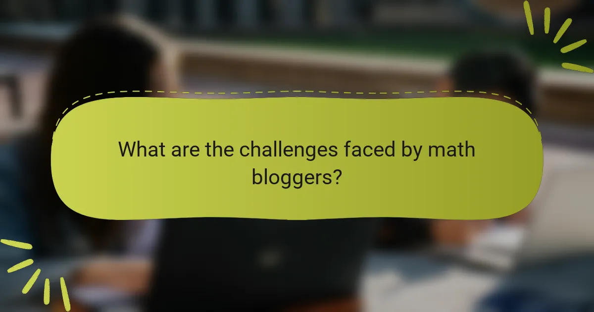 What are the challenges faced by math bloggers?