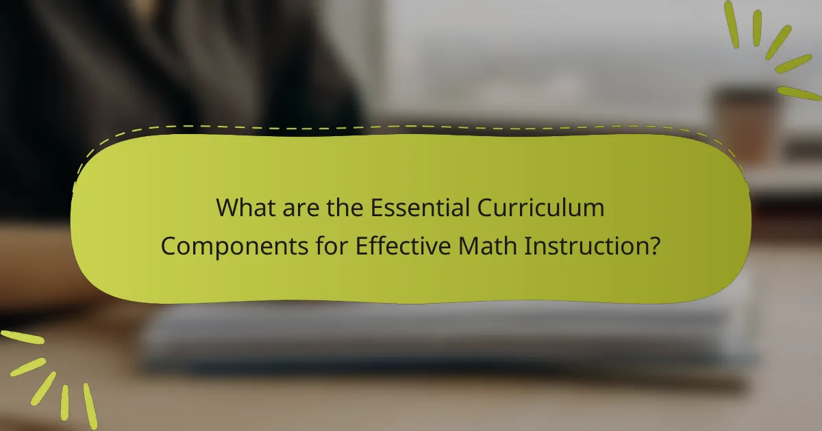 What are the Essential Curriculum Components for Effective Math Instruction?