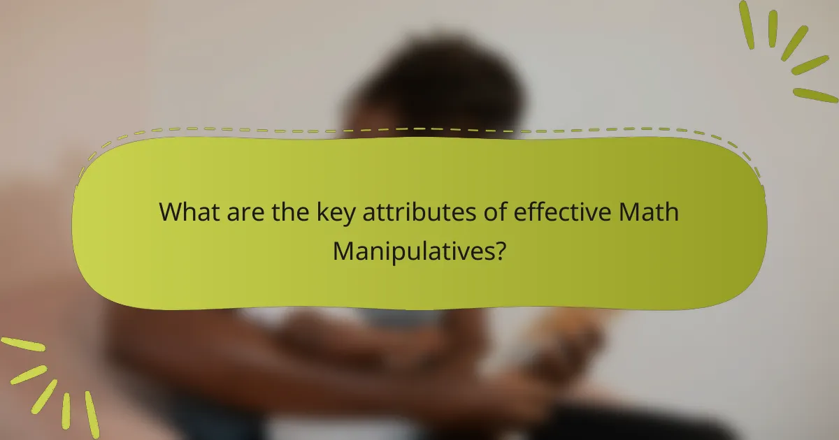 What are the key attributes of effective Math Manipulatives?