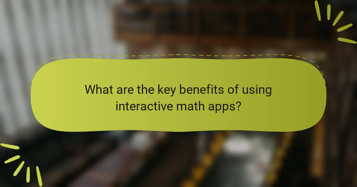 What are the key benefits of using interactive math apps?