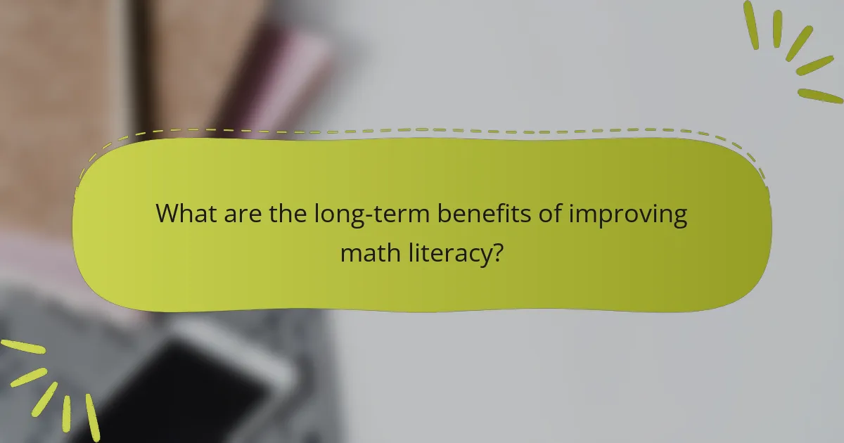 What are the long-term benefits of improving math literacy?
