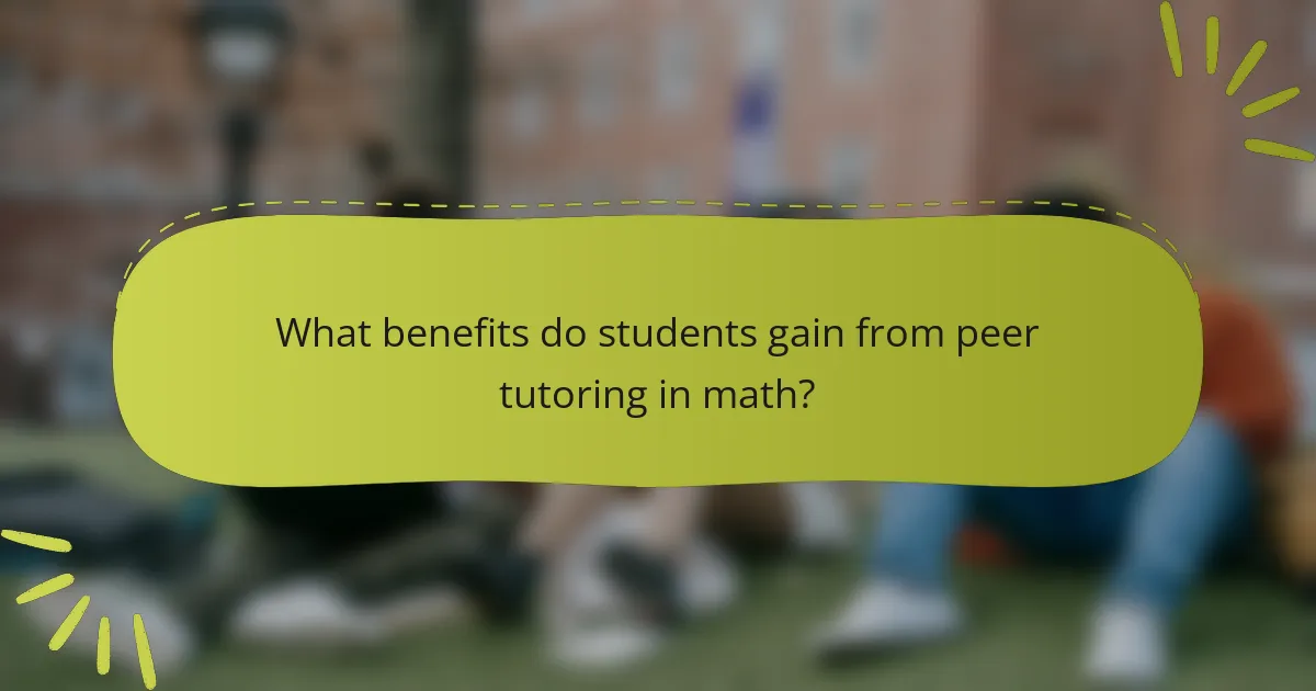 What benefits do students gain from peer tutoring in math?