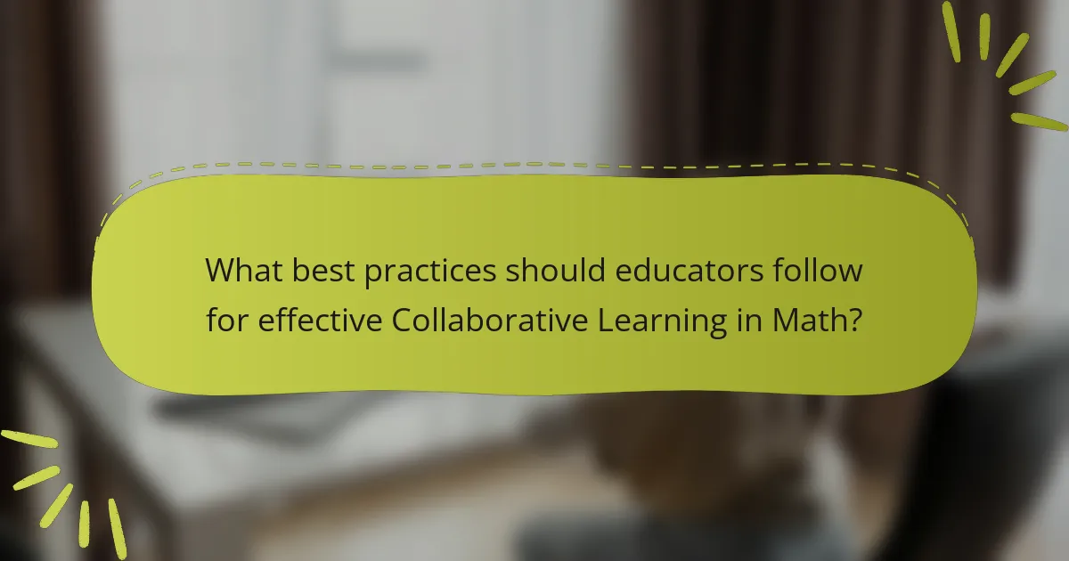 What best practices should educators follow for effective Collaborative Learning in Math?