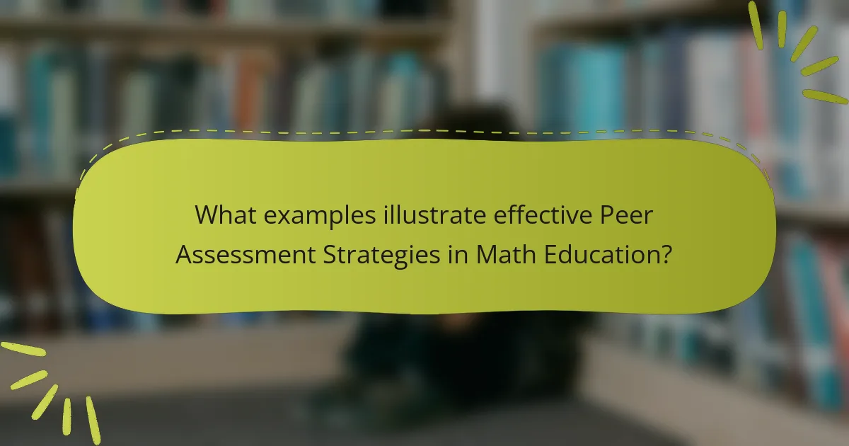What examples illustrate effective Peer Assessment Strategies in Math Education?