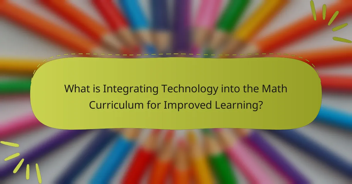 What is Integrating Technology into the Math Curriculum for Improved Learning?