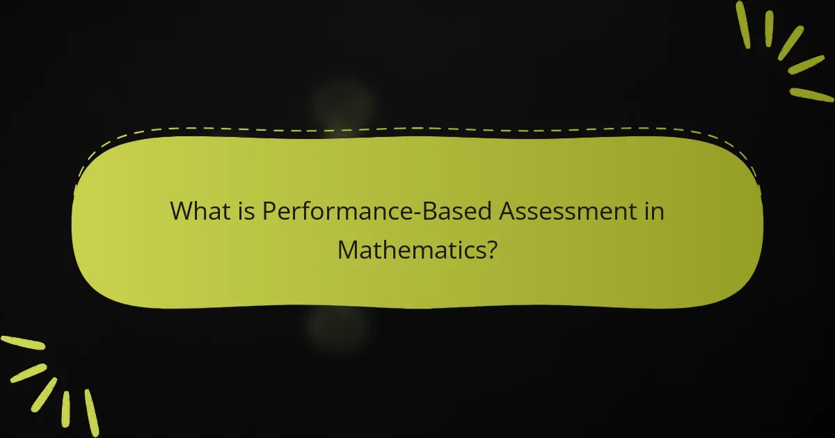 What is Performance-Based Assessment in Mathematics?
