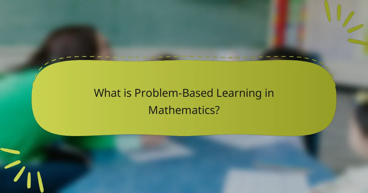 What is Problem-Based Learning in Mathematics?