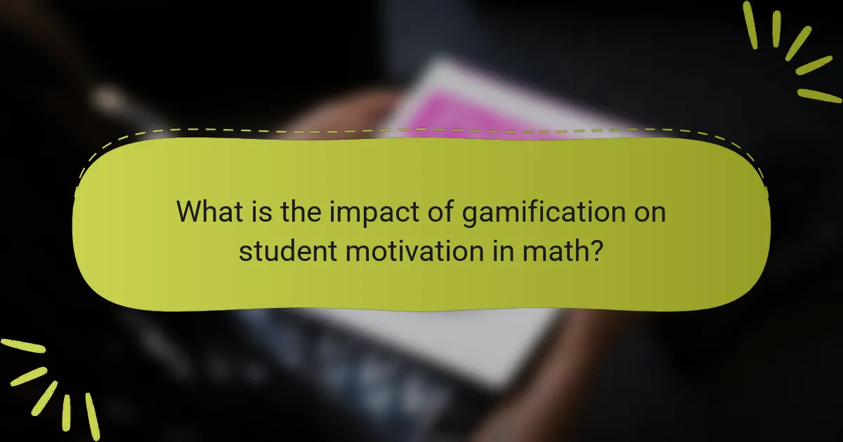 What is the impact of gamification on student motivation in math?