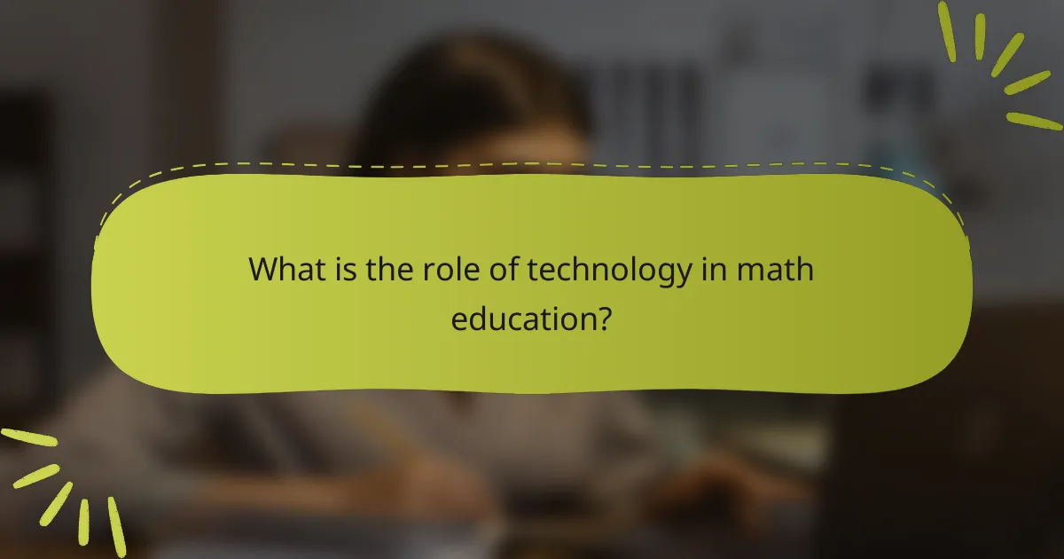What is the role of technology in math education?
