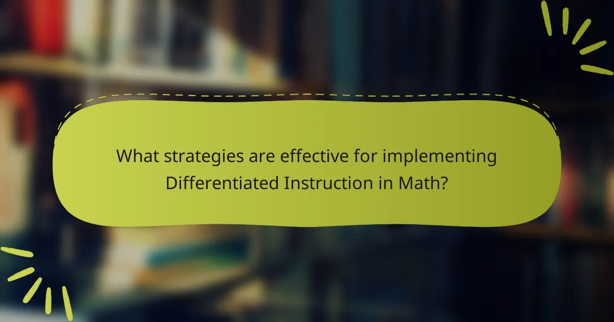 What strategies are effective for implementing Differentiated Instruction in Math?