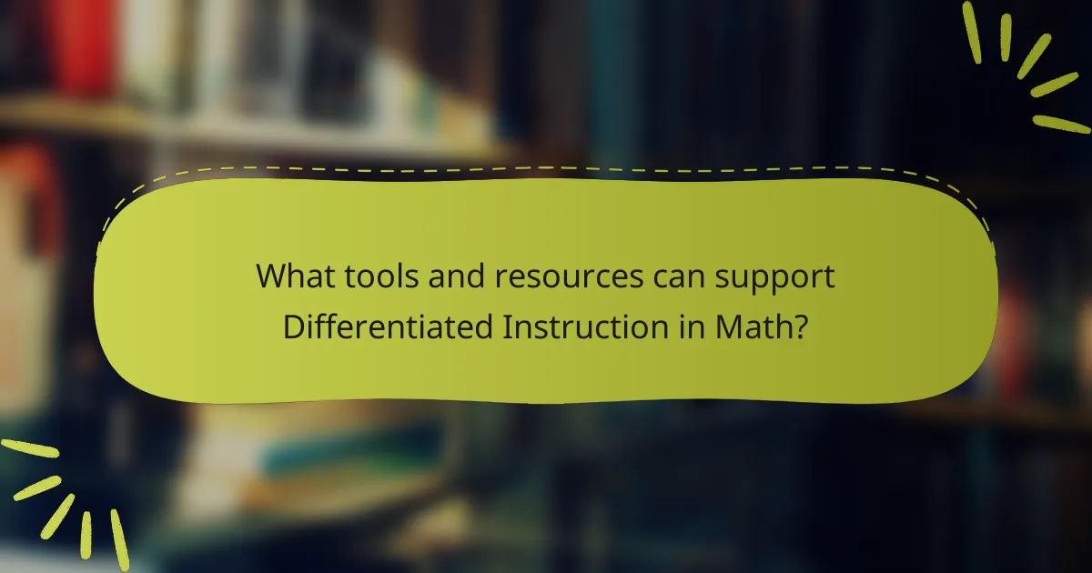 What tools and resources can support Differentiated Instruction in Math?