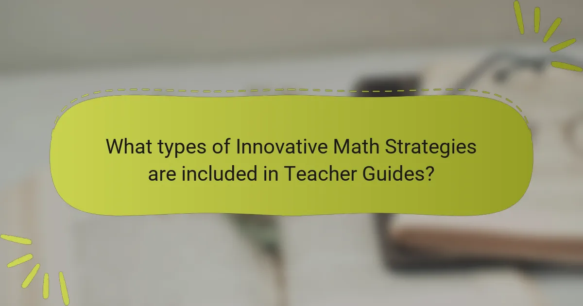 What types of Innovative Math Strategies are included in Teacher Guides?