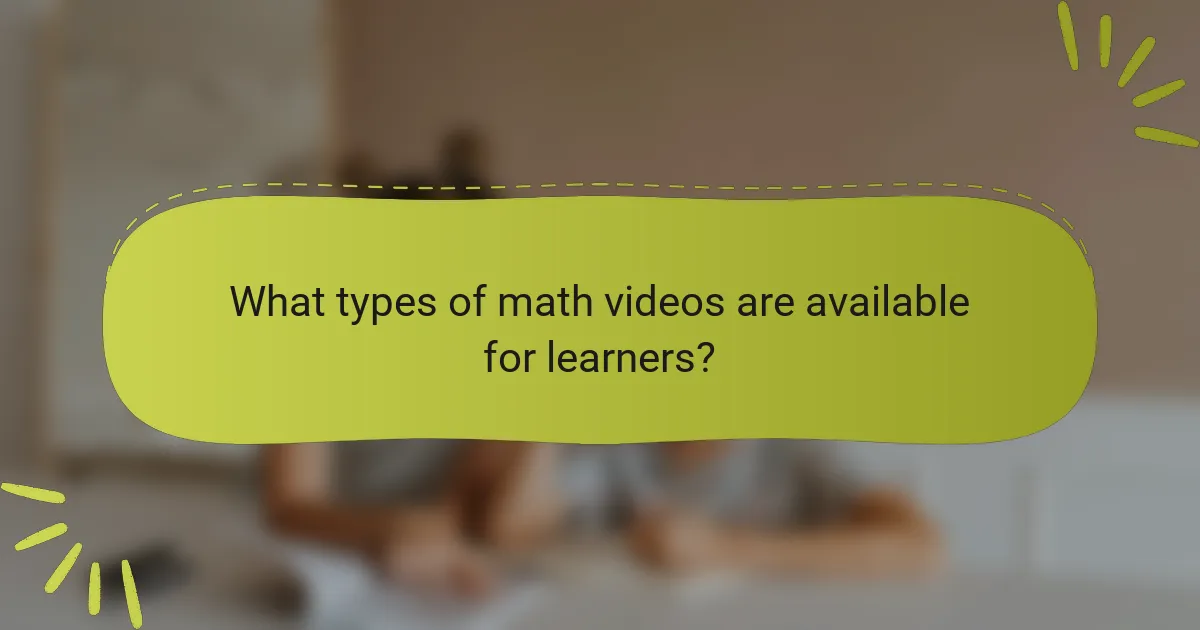 What types of math videos are available for learners?